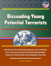Dissuading Young Potential Terrorists: Role of Proactive Mentorship Programs on At-risk Youth, Hero's Journey Framework for Mentor Relationships, Programs in Saudi Arabia, United Kingdom, Australia