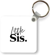 Sleutelhanger - Uitdeelcadeautjes - Little sis - Spreuken - Quotes - Zusje - Zus - Broer - Plastic