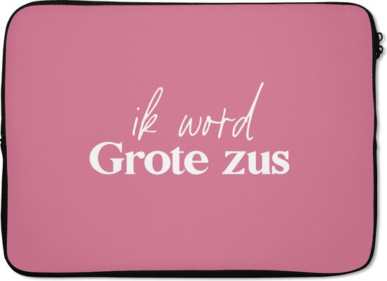 Laptophoes 13 inch - Ik word Grote zus - Zussen - Grote zus - Quotes