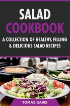 Salad Cookbook: A Collection of Healthy, Filling & Delicious Salad Recipes