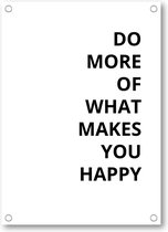 Do More Of What Makes You Happy - Tuinposter 50x70 - Wanddecoratie - Besteposter - Inspiratie - Tekstposters - Minimalist