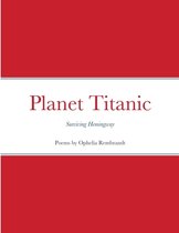 Planet Titanic: Surviving Hemingway