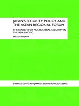 The University of Sheffield/Routledge Japanese Studies Series - Japan's Security Policy and the ASEAN Regional Forum