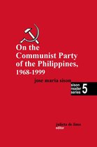 Sison Reader Series 5 - On the Communist Party of the Philippines 1968 - 1999