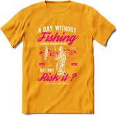 A Day Without Fishing - Vissen T-Shirt | Roze | Grappig Verjaardag Vis Hobby Cadeau Shirt | Dames - Heren - Unisex | Tshirt Hengelsport Kleding Kado - Geel - XL