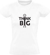 Think Big | Dames T-shirt | Wit | Denk Groot | Het Grote Plaatje | Oplossingen | Problemen | Idee | Rijk | Succes | Quote | Spreuk | Mindset | Slim | Positief