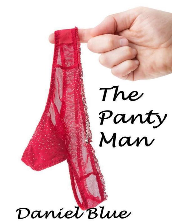 The Panty Man (ebook), Daniel Blue 9781329565579 Boeken