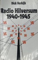 Dick Verkijk: Radio Hilversum 1940-1945
