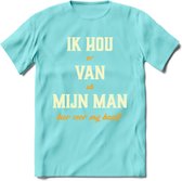 Ik Hou Van Mijn ManT-Shirt | Bier Kleding | Feest | Drank | Grappig Verjaardag Cadeau | - Licht Blauw - XXL