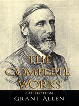 Grant Allen: The Complete Works