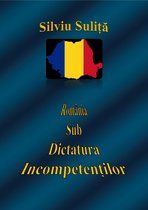 România Sub Dictatura Incompetenților