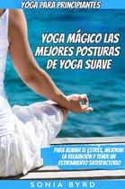 Yoga para principiantes: Yoga Mágico - Las mejores posturas de yoga suave