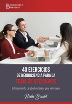 40 ejercicios para… 6 - 40 ejercicios de neurociencia para la toma de decisiones