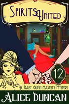 Daisy Gumm Majesty Mystery 12 - Spirits United (A Daisy Gumm Majesty Mystery, Book 12)