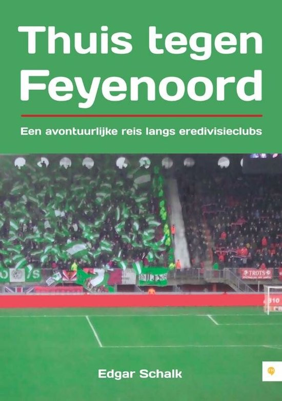 Cover van het boek 'Thuis Tegen Feyenoord' van Edgar Schalk