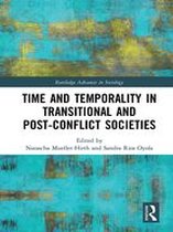 Routledge Advances in Sociology - Time and Temporality in Transitional and Post-Conflict Societies