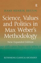 Rethinking Classical Sociology - Science, Values and Politics in Max Weber's Methodology