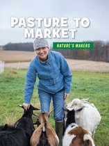 21st Century Skills Library: Nature's Makers - Pasture to Market