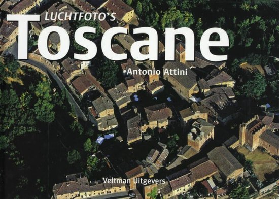 Cover van het boek 'Luchtfoto's Toscane' van Renzo Rossi en A. Attini