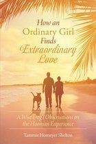 How an Ordinary Girl Finds Extraordinary Love