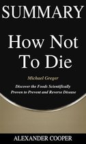 Self-Development Summaries 1 - Summary of How Not to Die