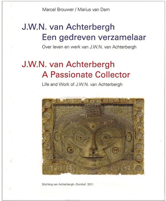 J.W.N. van Achterbergh - Een gedreven verzamelaar/a passionate collector N-E
