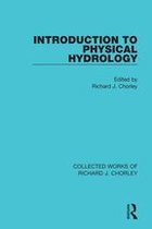 Collected Works of Richard J. Chorley - Introduction to Physical Hydrology