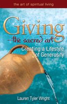 The Art of Spiritual Living - Giving—The Sacred Art