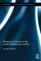Routledge Studies in Middle Eastern Politics - Diasporic Activism in the Israeli-Palestinian Conflict