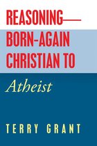 Reasoning—Born-Again Christian to Atheist