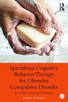Practical Clinical Guidebooks - Specialized Cognitive Behavior Therapy for Obsessive Compulsive Disorder