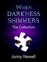 Omslag When Darkness Shimmers: The Collection
