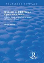 Routledge Revivals - Gregorian and Old Roman Eighth-mode Tracts: A Case Study in the Transmission of Western Chant