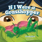 I'm a Bug! - If I Were a Grasshopper