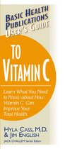 Basic Health Publications User's Guide - User's Guide to Vitamin C