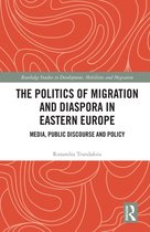 Routledge Studies in Development, Mobilities and Migration - The Politics of Migration and Diaspora in Eastern Europe