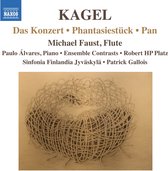 Michael Faust, Sinfonia Finlandia Jyväskylä, Patrick Gallois - Kagel: Das Konzert/Phantasiestück/Pan (CD)