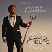 David Phelps - It Must Be Christmas (CD)