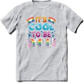 Its Cool To Be You | Pride T-Shirt | Grappig LHBTIQ+ / LGBTQ / Gay / Homo / Lesbi Cadeau Shirt | Dames - Heren - Unisex | Tshirt Kleding Kado | - Licht Grijs - Gemaleerd - L