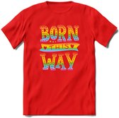 Born This Way | Pride T-Shirt | Grappig LHBTIQ+ / LGBTQ / Gay / Homo / Lesbi Cadeau Shirt | Dames - Heren - Unisex | Tshirt Kleding Kado | - Rood - XL