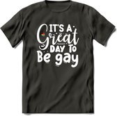 Its A Great Day | Pride T-Shirt | Grappig LHBTIQ+ / LGBTQ / Gay / Homo / Lesbi Cadeau Shirt | Dames - Heren - Unisex | Tshirt Kleding Kado | - Donker Grijs - M