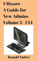 VMware Admin Series 2 - VMware - A Guide for New Admins - CLI