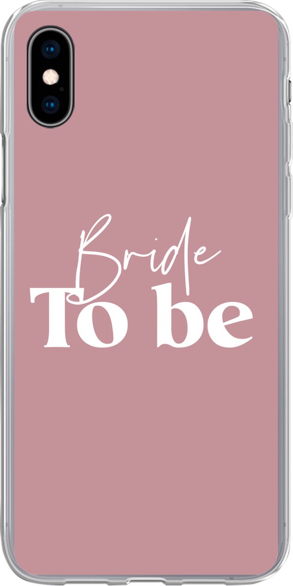 Telefoonhoesje Geschikt voor iPhone Xs hoesje - Trouwen - Quotes - 'Bride to be' - Spreuken - Siliconen Telefoonhoesje Telefoonhoesje