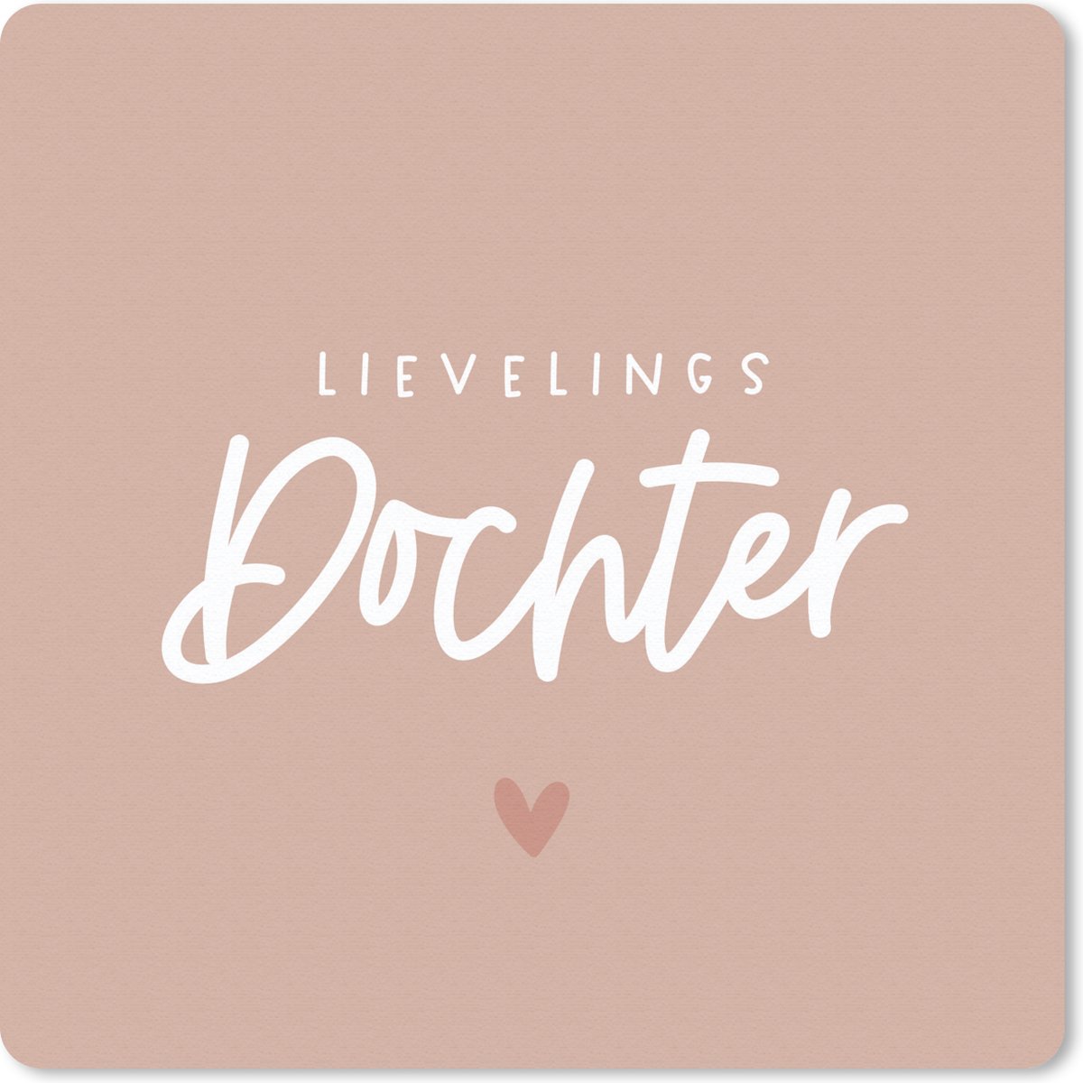 Muismat 20x20 cm - Mousepad Dochter - Hart - Lievelingsdochter - Spreuken - Quotes - Muismatten