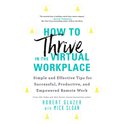 How to Thrive in the Virtual Workplace