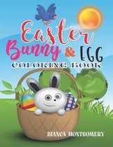 Easter Bunny & Egg Coloring Book: Activity Book and Easter Basket Stuffer for Kids; 50 Easy And Funny Easter Bunny & Egg Coloring Activity Book For Bo