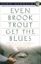 John Gierach's Fly-fishing Library - Even Brook Trout Get The Blues