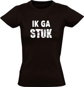 Ik ga stuk dames t-shirt | kapot gaan | grappig | lol | zwart