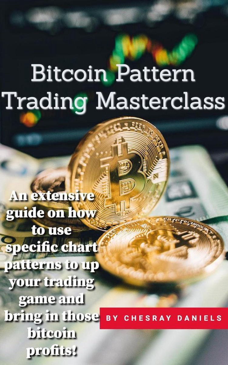 Bitcoin Pattern Trading Masterclass (ebook), Chesray Daniels |  9781393201052 | Boeken | bol