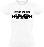 Ik vind jou met 1,5 meter het leukste dames t-shirt | corona | covid | lockdown |  humor | wit